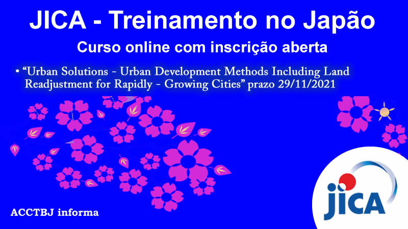 JICA – Treinamento no Japão online – “Urban Solutions – Urban Development Methods Including Land Readjustment for Rapidly – Growing Cities”